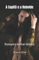 A Capitã e a Rebelde: Romance militar lésbico (Portuguese Edition) B0DRTKD164 Book Cover
