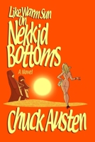 Like Warm Sun on Nekkid Bottoms 1435707796 Book Cover