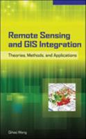 Remote Sensing and GIS Integration : Theories, Methods, and Applications 007160653X Book Cover