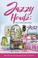 Jazzy Headz: Three Miles in Her Shoes 1709393246 Book Cover