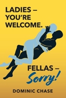 Ladies – You’re welcome.  Fellas – Sorry! null Book Cover