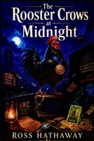 The Rooster Crows at Midnight: The Bureau of Imaginary Problems 3 B0H2Q9B1PQ Book Cover