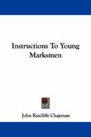 Instructions To Young Marksmen 1430486066 Book Cover