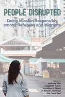 People Disrupted: Doing Mission Responsibly Among Refugees And Migrants 0878080767 Book Cover
