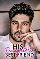 His Daughter's Best Friend B0BD6V5DDY Book Cover
