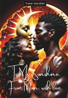 To: My Sunshine, From: Moon, With Love 9769752819 Book Cover