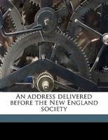 An Address Delivered Before the New England Society 1149845813 Book Cover