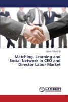 Matching, Learning and Social Network in CEO and Director Labor Market 3659429341 Book Cover