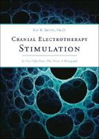 Cranial Electrotherapy Stimulation: Its First Fifty Years, Plus Three: A Monograph 160247589X Book Cover