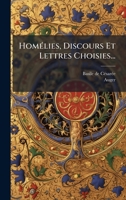 HomÃ(c)lies, Discours Et Lettres Choisies... 1024633608 Book Cover