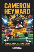 Cameron Heyward: Playing Hard, Speaking Strong: How a Football Hero Became a Leader in the NFL B0F4DPDYCK Book Cover