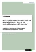 Ganzheitliche Förderung durch Musik im Grundschulalter bei Kindern mit sonderpädagogischem Förderbedarf: Musikunterricht an Schulen zur Lernförderung ... Förderzentren in Bayern 3640497651 Book Cover