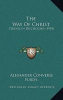 The Way Of Christ: Studies In Discipleship 1104408104 Book Cover