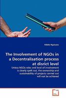 The Involvement of NGOs in a Decentralisation process at disrict level 3639345886 Book Cover