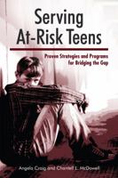 Serving At-Risk Teens: Proven Strategies and Programs for Bridging the Gap 1555707602 Book Cover