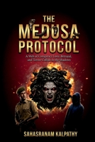 THE MEDUSA PROTOCOL: A Web of Conspiracy Love, Betrayal, and Terror Collide in the Shadows B0HDS7F7CW Book Cover