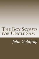 The Boy Scouts for Uncle Sam 1515386074 Book Cover