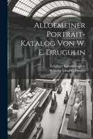 Allgemeiner Portrait-Katalog von W. E. Drugulin 1021931276 Book Cover