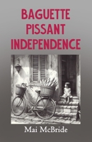 Baguette, Pissant, Independence 1631322354 Book Cover