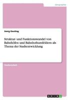 Struktur- und Funktionswandel von Bahnh�fen und Bahnhofsumfeldern als Thema der Stadtentwicklung 3656491704 Book Cover