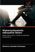 Wykorzystywanie seksualne dzieci: Badanie jego związku z niektórymi problemami emocjonalnymi. 6203367885 Book Cover