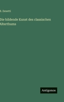 Die bildende Kunst des classischen Alterthums (German Edition) 3386149944 Book Cover