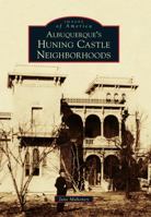 Albuquerque's Huning Castle Neighborhoods 0738596779 Book Cover