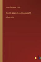 Wealth against commonwealth: in large print 3368371819 Book Cover