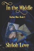 In the Middle (Feather Blue) 1487440553 Book Cover
