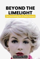 Beyond the Limelight: The fascinating story of Stella Stevens B0BW2S2XR4 Book Cover