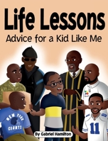 Life Lessons: Advice for a Kid Like Me B0CQ7RLF8X Book Cover