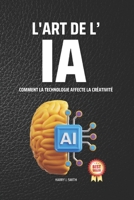 L'Art de l'IA: Comment la Technologie Affecte la Créativité B0CL1XJVP2 Book Cover
