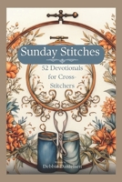 Sunday Stitches: 52 Devotions for Cross-Stitchers B0CRPXF48Z Book Cover