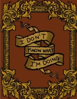 I Don't Know What I'm Doing 1365766748 Book Cover