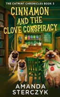 Cinnamon and the Clove Conspiracy: The Catmint Chronicles Book 3 (The Catmint Chronicles Cozy Mystery Series) 106971755X Book Cover