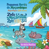 Zola e o Mar Grande: Zola and the Big Sea — A Bilingual English-Portuguese Picture Book About Courage for Kids Ages 4-8 (Pequenos Heróis de Moçambique) (Portuguese Edition) B0H6TBCXNR Book Cover