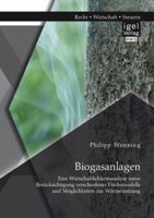 Biogasanlagen: Eine Wirtschaftlichkeitsanalyse Unter Berucksichtigung Verschiedener Fordermodelle Und Moglichkeiten Zur Warmenutzung 3954850230 Book Cover