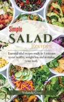 Simple Salad Recipes: Essential salad recipes ready in 5 minutes to eat healthy, weight loss and revitalize your body. (Hardcover) 1803608188 Book Cover