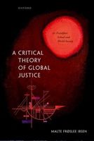 A Critical Theory of Global Justice: The Frankfurt School and World Society 0192864122 Book Cover