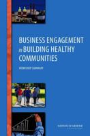 Business Engagement in Building Healthy Communities: Workshop Summary 0309316669 Book Cover