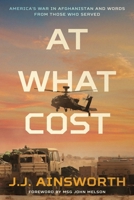 At What Cost: America's War in Afghanistan and Words From Those Who Served B0BB5JP8TN Book Cover