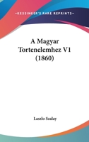 A Magyar Tortenelemhez V1 (1860) 1160278040 Book Cover