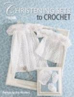 Christening Sets to Crochet (Leisure Arts #4267) 160140459X Book Cover