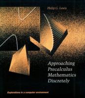 Approaching Precalculus Mathematics Discretely: Explorations In A Computer Environment 0262620634 Book Cover