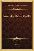 Creeds More Or Less Credible 1425319181 Book Cover
