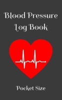Blood Pressure Log Book Pocket Size: Hypertension Health Monitor Logbook For Men And women 1087255937 Book Cover