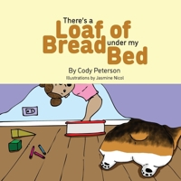 There's a Loaf of Bread Under My Bed B0G5YG4GFL Book Cover