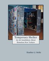 Temporary Shelter: An Art Installation about Homeless New Yorkers 061557260X Book Cover