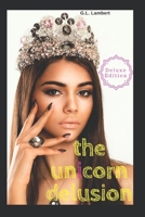 The Unicorn Delusion: How To Kill Your Inner Basic B 0692114513 Book Cover