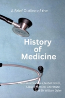A Brief Outline of the History of Medicine: with Comments on Sir William Osler, an Essay on Aequanimitas, and a List of Medical Books of Historical Interest 152011656X Book Cover